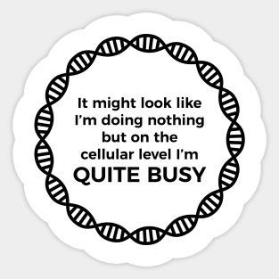 I Am Quite Busy Science Jokes Biology Gifts T shirt Sticker